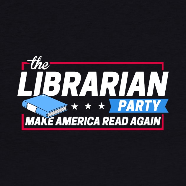 The Librarian Party: Make America Read Again by Boots